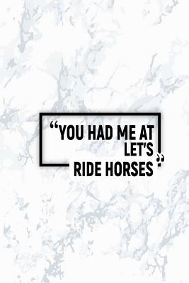 Download You Had Me at Let's Ride Horses: Dot Grid Journal, Journaling Diary, Dotted Writing Log, Dot Grid Notebook Sheets to Write Inspirations, Lists, Goals -  | ePub