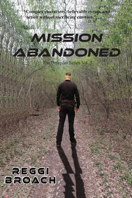 Download Mission Abandoned: The Defender Series - Book 5 - Reggi Broach file in PDF