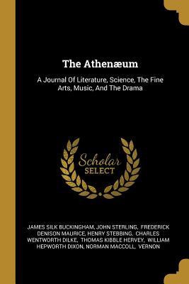 Read online The Athen�um: A Journal Of Literature, Science, The Fine Arts, Music, And The Drama - James Silk Buckingham | PDF