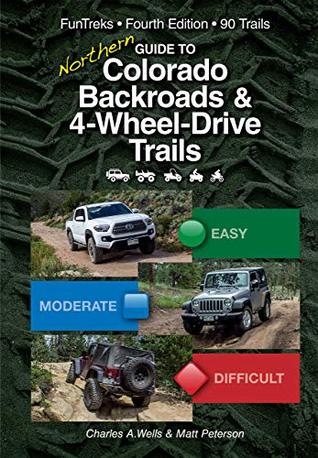 Read online Guide to Northern Colorado Backroads & 4-Wheel-Drive-Trails 4th Edition - Charles A. Wells file in ePub