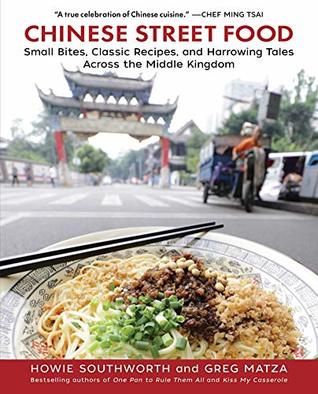 Read online Chinese Street Food: Small Bites, Classic Recipes, and Harrowing Tales Across the Middle Kingdom - Howie Southworth file in ePub