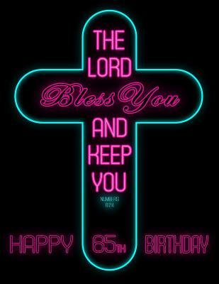 Read Happy 65th Birthday: Wish Them Happy Birthday with This Book, That Can be Used as a Journal or Notebook, Adorned with the Bible Verse Numbers 6:24. Better Than a Birthday Card! -  | ePub
