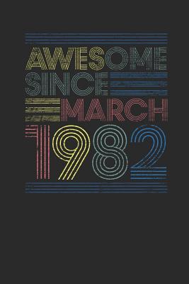 Read Awesome Since March 1982: Blank Lined Notebook - Journal for March Birthday Gift Idea - Awesome Publishing | PDF