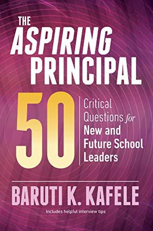 Read online The Aspiring Principal 50: Critical Questions for New and Future School Leaders - Baruti K Kafele file in PDF