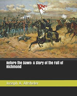 Download Before the Dawn: A Story of the Fall of Richmond - Joseph Alexander Altsheler file in ePub