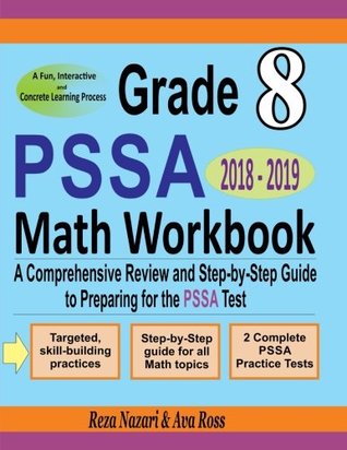 Download Grade 8 PSSA Mathematics Workbook 2018 - 2019: A Comprehensive Review and Step-by-Step Guide to Preparing for the PSSA Math Test - Reza Nazari file in PDF