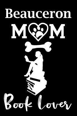 Read Beauceron Mom Book Lover: Fun Dog Mom Notebook Journal. Matte Soft Cover with 120 Blank Lined Pages - Casi Art file in ePub