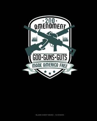 Read online 2nd Amendment God Guns Guts Made America Free: Blank Sheet Music - 12 Staves -  file in PDF