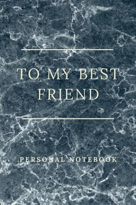Read online To My Best Friend: Personalised gift notebook for that special person in your life. Elegant design with 120 pages of premium lined paper. - P J Books | PDF