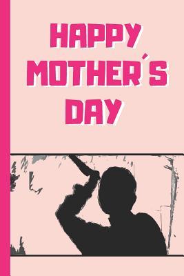 Read online Happy Mother�s Day: 6 X 9 LINED NOTEBOOK 120 Pgs. Mother�s day GIFT. Notepad, Bullet Journal, Diary, Recipes Book, �TO DO� Daily Notebook, CREATIVE Present. - Inspired Love | PDF