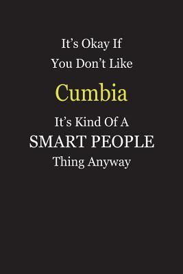 Read online It's Okay If You Don't Like Cumbia It's Kind Of A Smart People Thing Anyway: Blank Lined Notebook Journal Gift Idea - Smartiyay Publishing file in PDF