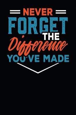 Download Never Forget The Difference You've Made: Retirement Gift, Blank Lined College Ruled Lined Paper, 120 pages, 6 x 9 - C G Retirement Printing file in PDF