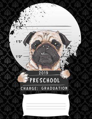 Read 2019 preschool charge graduation: Funny pug dog college ruled composition notebook for graduation / back to school 8.5x11 - 1stgrade Publishers file in ePub
