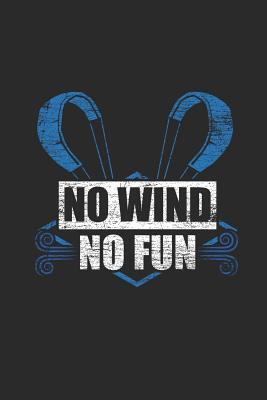 Read online No Wind No Fun: Kitesurfing Notebook, Dotted Bullet (6 x 9 - 120 pages) Sports And Recreations Themed Notebook for Daily Journal, Diary, and Gift - Kitesurfing Publishing | PDF