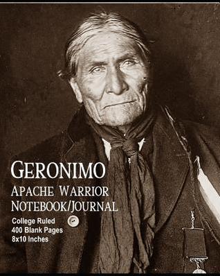 Read online Geronimo - Apache Warrior - Notebook/Journal: College Ruled - 400 Blank Pages - 8x10 Inches - Buckskin Creek Journals | PDF