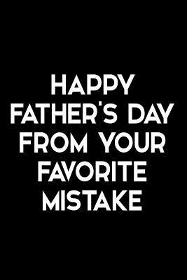 Download Happy Father's Day from Your Favorite Mistake: Funny Quote Blank Lined Novelty Notebook for Father - Alternative Greeting Card - Sarcastic Note Pad Gag Gift for Dad from Son or Daughter - Size 6x9 - Snarky Shark file in ePub