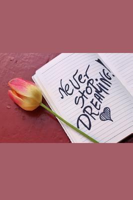 Read online Never Stop Dreaming: Great message on the cover of a blank lined writing journal - Pancake Hat Studio | PDF
