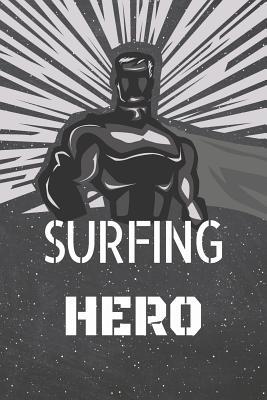 Download Surfing Hero: Surfing Notebook, Planner or Journal - Size 6 x 9 - 110 Lined Pages - Office Equipment, Supplies -Funny Surfing Gift Idea for Christmas or Birthday -  file in PDF