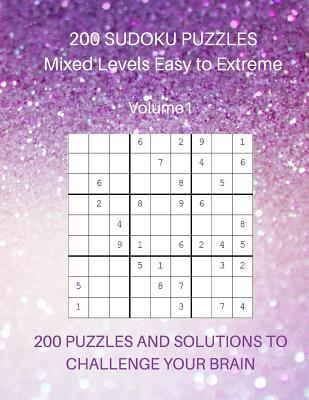 Download 200 Sudoku Puzzles Mixed Levels Easy to Extreme: 200 Puzzles and Solutions to Challenge Your Brain. Easy. Normal, Hard, Very Hard and Extreme - Lilac House Books | ePub
