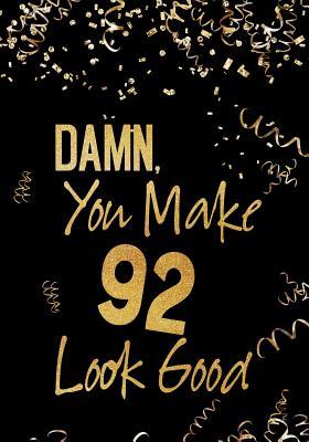 Read online Damn, You Make 92 Look Good: Birthday Memory Book, Birthday Journal Notebook for 92 Year Old Men, 7 X 10, 120 Blank Pages(birthday Keepsake Book) - NOT A BOOK file in PDF