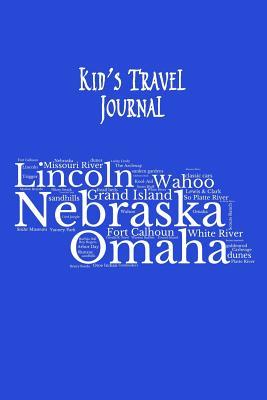 Read Nebraska Kid's Travel Journal: Record Children & Family Fun Holiday Activity Log Diary Notebook And Sketchbook To Write, Draw And Stick-In Scrapbook to Record Experiences and Child Activities, on Blue - Adventure Abounds file in ePub
