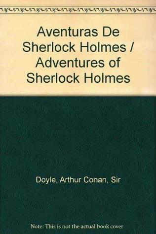 Read online Aventuras De Sherlock Holmes / Adventures of Sherlock Holmes - Arthur Conan Doyle file in PDF
