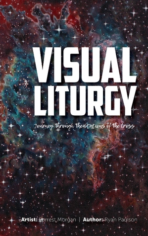 Read online Visual Liturgy: Journey Through the Stations of the Cross - Ryan Paulson file in ePub