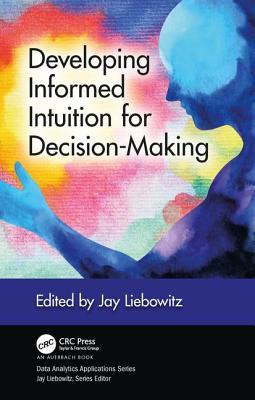 Download Developing Informed Intuition for Decision-Making - Jay Liebowitz | PDF