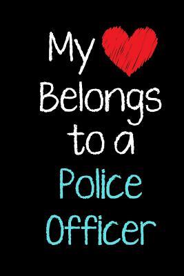 Download My Heart Belongs to a Police Officer: Appreciation Love Job Title Professional Occupation Journal Diary Notebook. For Birthday, Anniversary, Christmas, New Work Hire, Promotion, Graduation Gifts for Men and Women. - Originalcoloringpages Com Publishing file in PDF