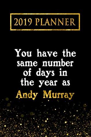Read 2019 Planner: You Have the Same Number of Days in the Year as Andy Murray: Andy Murray 2019 Planner -  file in ePub