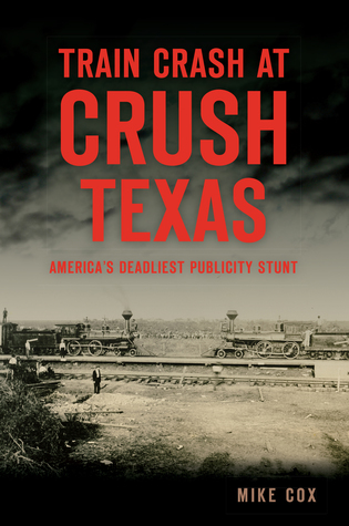 Download Train Crash at Crush, Texas: America's Deadliest Publicity Stunt - Mike Cox file in ePub