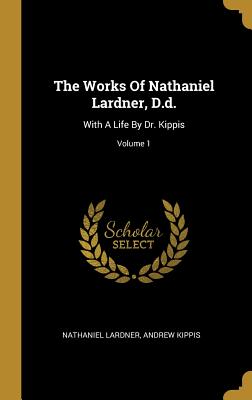 Download The Works Of Nathaniel Lardner, D.d.: With A Life By Dr. Kippis; Volume 1 - Nathaniel Lardner file in ePub