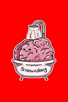 Read Brainwashing: Lined Journal - Brainwashing Funny Sayings Brain Puns Humor Jokes Gift - Red Ruled Diary, Prayer, Gratitude, Writing, Travel, Notebook For Men Women - 6x9 120 pages - Ivory Paper - Boredkoalas Puns file in PDF