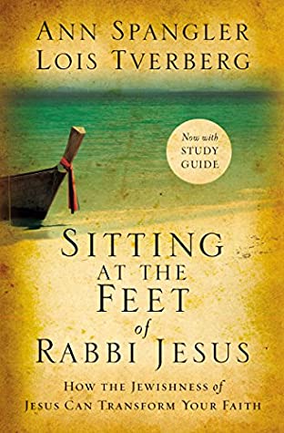 Read Sitting at the Feet of Rabbi Jesus: How the Jewishness of Jesus Can Transform Your Faith - Ann Spangler | ePub