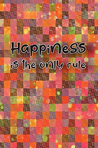 Read Happiness is the only rule: Journal, Composition, Notebook or Diary to write in with a goal to make you happy - Large (6 x 9 inches) - 120 Journal pages (look inside!) – 60 Sheets - Four Happy People Publishing | PDF
