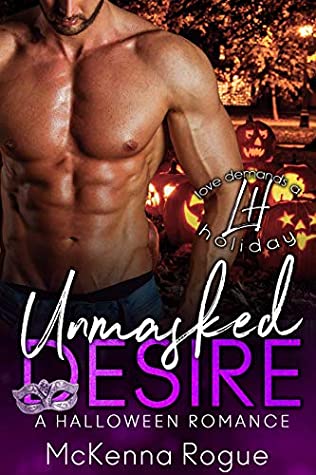 Full Download Unmasked Desire (Love Demands a Holiday Book 6) - McKenna Rogue file in PDF