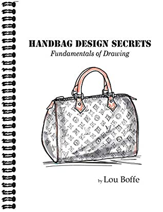 Read Handbag Design Secrets: Fundamentals of Drawing - Lou Boffe | ePub