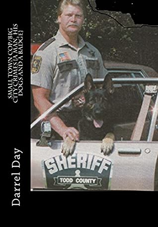 Read Online Small Town Cop/Big City Crimes A Man, His Dogs and a Badge - Darrel Day file in ePub