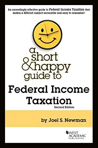 Read Online A Short & Happy Guide to Federal Income Taxation (Short & Happy Guides) - Joel Newman | ePub
