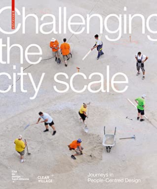 Read online Challenging the City Scale: Journeys in People-Centred Design - Cite Du Design | PDF