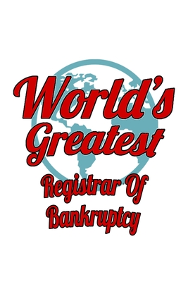 Read World's Greatest Registrar Of Bankruptcy: Creative Registrar Of Bankruptcy Notebook, Journal Gift, Diary, Doodle Gift or Notebook 6 x 9 Compact Size- 109 Blank Lined Pages -  file in ePub