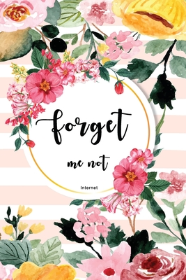 Read Online Forget Me Not Password book with alphabet tabs: Internet Large-Format Internet Address Journal And Logbook To Protect Usernames and Passwords Login and Private Information Keeper Notes Flexible Detail Information Online cover design floral background - Susan J Bard | ePub