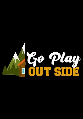 Read Online Go Play Out Side: Camping Planner Writing Prompts For Hikers Lovers, A Hiking Travel Trail Adventure Outdoors Walking, Hiking Journal, Hiker Notebook, Trail journals, Hiking planner, Hiking Gifts, Gifts for Hikers - Mahleen Press | PDF