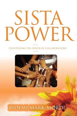Read Online Sista Power: Discovering the power of collaboration - Bidemi Mark- Mordi file in PDF