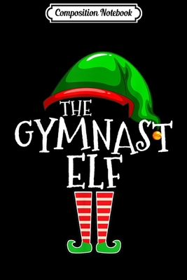 Full Download Composition Notebook: Gymnast Elf Group Matching Family Christmas Gift Gymnastics Journal/Notebook Blank Lined Ruled 6x9 100 Pages - Evelin Freitag | PDF