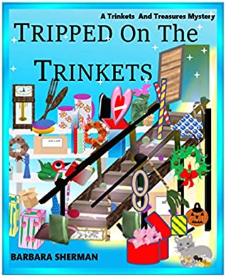 Full Download TRIPPED ON THE TRINKETS (A Trinkets and Treasures Mystery Book 1) - Barbara Sherman file in ePub