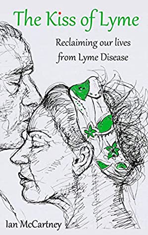Read The Kiss of Lyme: Reclaiming our lives from Lyme disease - Ian McCartney file in ePub