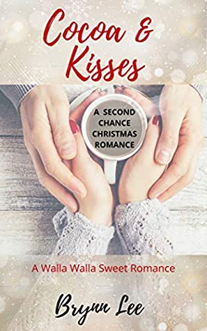 Read Cocoa and Kisses: A Second Chance Christmas Romance (Walla Walla Sweet Romance Book 2) - Brynn Lee file in PDF