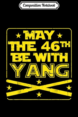 Full Download Composition Notebook: May The 46th Be With Yang Cool Andrew President 2020 Movie Journal/Notebook Blank Lined Ruled 6x9 100 Pages - Petra Link file in PDF