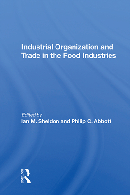 Download Industrial Organization and Trade in the Food Industries - Ian Sheldon file in PDF